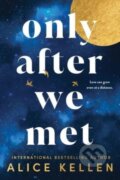 Kniha: Only After We Met (Alice Kellen)