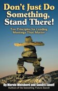 Kniha: Don't Just Do Something, Stand There! (Marvin R. Weisbord a Sandra Janoff)
