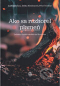 Kniha: Ako sa rozhorel plameň (Peter Trenkler). Nové mesto, 2024