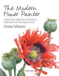 The Modern Flower Painter - Anna Mason, Search Press, 2014