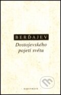 Kniha: Dostojevského pojetí světa (Nikolaj A. Berďajev). OIKOYMENH, 2001