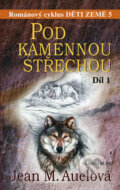 Kniha: Pod kamennou střechou I. (Jean M. Auel). Knižní klub, 2003