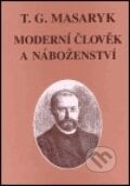 Moderní člověk a náboženství - Tomáš Garrigue Masaryk, Masarykův ústav AV ČR, 2000