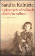 Kniha: V plesových střevíčkách sibiřským sněhem (Sandra Kalniete). Kasal Lubor, 2005
