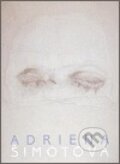 Kniha: Adriena Šimotová (Adriena Šimotová). Národní galerie v Praze, 2006
