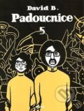 Kniha: Padoucnice 5 (David B.). Mot, 2007