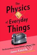 The Physics of Everyday Things - James Kakalios, Robinson, 2017