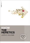 Kniha: Know the Heretics (Includes Free Streaming Video) (Holcomb Justin S.). Zondervan, 2025