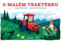Kniha: O malém traktůrku (Robin Král). Albatros CZ, 2025