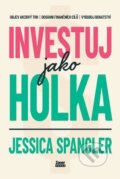 Kniha: Investuj jako holka (Jessica Spangler). Zoner Press, 2025