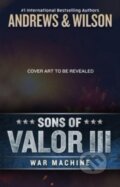 Kniha: Sons of Valor III: War Machine (Brian Andrews a Jeffrey Wilson). Blackstone Publishing, 2023