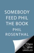 Kniha: Somebody Feed Phil the Book (Jenn Garbee a Phil Rosenthal). Simon Element, 2023