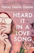 Kniha: Heard It in a Love Song (Tracey Garvis Graves). , 2023