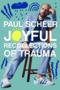 Kniha: Joyful Recollections of Trauma (Scheer Paul). HarperOne, 2024