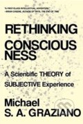 Kniha: Rethinking Consciousness (Michael S A Graziano). WW Norton & Co, 2021