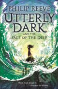 Kniha: Utterly Dark and the Face of the Deep (Philip Reeve)