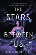 Kniha: The Stars Between Us (Cristin Terrill). Wednesday Books, 2022