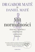 Kniha: Mit normalności (Daniel Maté a Gábor Maté). Czarna Owca, 2025