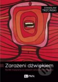 Kniha: Zarażeni dźwiękiem (Stanisław Trzciński). Wydawnictwo Naukowe PWN, 2025