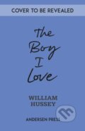 Kniha: The Boy I Love (William Hussey). Andersen, 2025