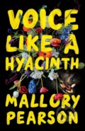 Kniha: Voice Like a Hyacinth (Mallory Pearson). , 2025