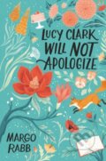 Kniha: Lucy Clark Will Not Apologize (Margo Rabb). Quill Tree Books, 2021