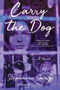 Kniha: Carry the Dog (Stephanie Gangi). Algonquin Books, 2022