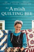 Kniha: An Amish Quilting Bee (Amy Clipston, Kathleen Fuller a Shelley Shepard Gray). Zondervan, 2022