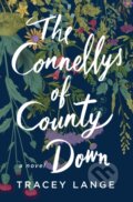 Kniha: The Connellys of County Down (Tracey Lange). Celadon Books, 2023