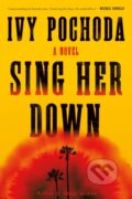 Kniha: Sing Her Down (Ivy Pochoda). MCD, 2023