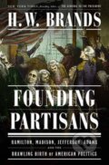 Kniha: Founding Partisans (H. W. Brands). , 2023