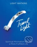 Kniha: Travel Light (Light Watkins). Sounds True, 2023