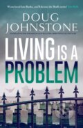 Kniha: Living is a Problem (Doug Johnstone). Orenda, 2024