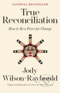 Kniha: True Reconciliation (Jody Wilson-Raybould). McClelland & Stewart, 2024
