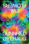 Kniha: Evil Flowers (Gunnhild Øyehaug a translated by Kari Dickson). St. Martin´s Press, 2024