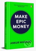 Kniha: Make Epic Money (Ankur Warikoo). , 2024