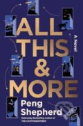Kniha: All This and More (Shepherd Peng). William Morrow, 2024