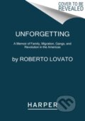 Kniha: Unforgetting (Roberto Lovato). HarperPerennial, 2021