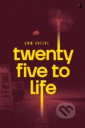 Kniha: Twenty Five to Life (R.W.W. Greene). Angry Robot, 2021