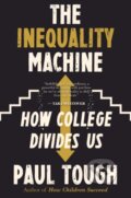 Kniha: The Inequality Machine (Paul Tough). Mariner Books, 2021