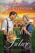 Kniha: Building a Future (Clipston Amy). Zondervan, 2022