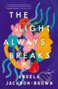 Kniha: The Light Always Breaks (Angela Jackson-Brown). , 2022