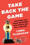Kniha: Take Back the Game (Linda Flanagan). Portfolio, 2022