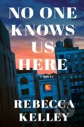 Kniha: No One Knows Us Here (Rebecca Kelley). Lake Union Publishing, 2023