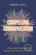 Kniha: Compelling Communication (Simon Hall). Cambridge University Press, 2024