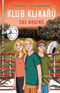 Kniha: Klub Klikařů - Čas hrdinů (Vít Martin Matějka)