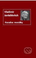 Kniha: Paradox morálky (Vladimir Jankélévitch). Hronka, 2025