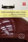 Kniha: Státní radiologický ústav v Praze (Ivana Lorencová a Luděk Žilka). Národní technické muzeum, 2022