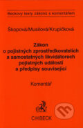 Zákon o pojistných zprostředkovatelích a samostatných likvidátorech pojistných událostí a předpisy související - Věra Škopová, Radoslava Musilová, Hana Krupičková, C. H. Beck, 2006