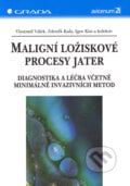 Maligní ložiskové procesy jater - Vlastimil Válek, Zdeněk Kala, Igor Kiss a kol., Grada, 2006